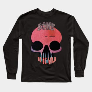 Bone To Be Wild Long Sleeve T-Shirt